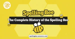 The Complete History of the Spelling Bee